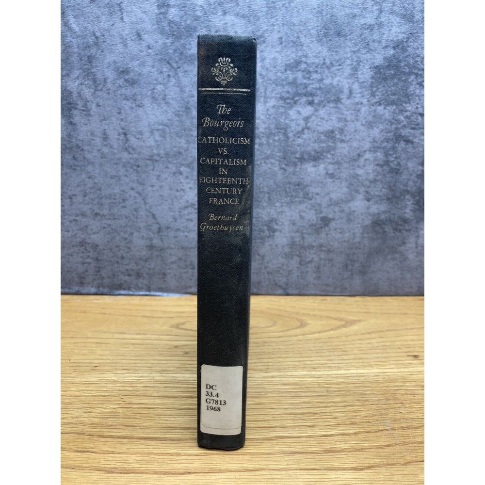 The Bourgeois: Catholicism Vs. Capitalism in Eighteenth-Century France (1st Ed)